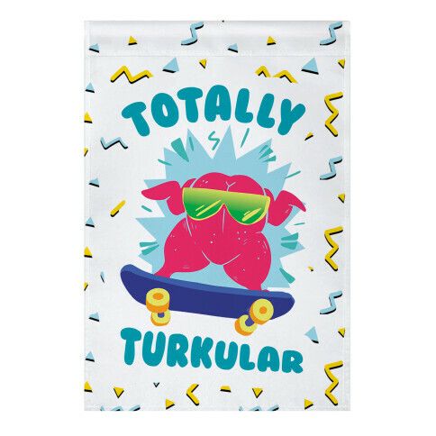 Totally Turkular dude Garden Flag