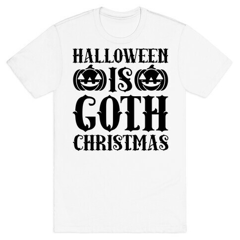 Halloween Is Goth Christmas T-Shirt