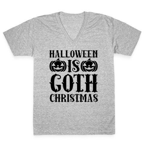 Halloween Is Goth Christmas V-Neck Tee Shirt