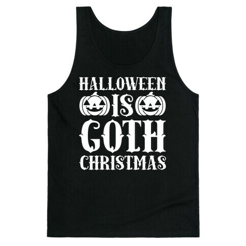 Halloween Is Goth Christmas Tank Top