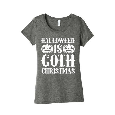 Halloween Is Goth Christmas Womens T-Shirt