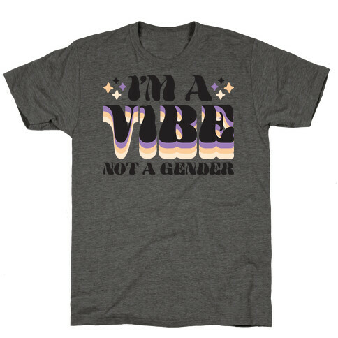 I'm A Vibe Not A Gender Non-Binary T-Shirt