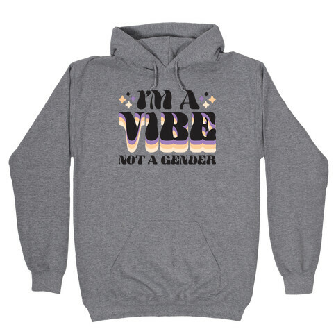 I'm A Vibe Not A Gender Non-Binary Hooded Sweatshirt