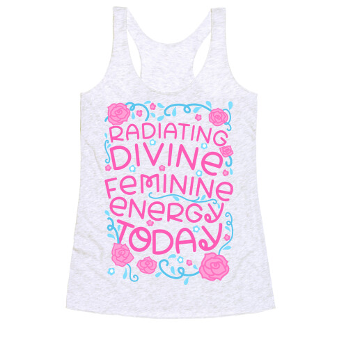 Radiating Divine Feminine Energy Today Racerback Tank Top