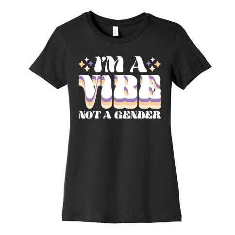 I'm A Vibe Not A Gender Non-Binary Womens T-Shirt