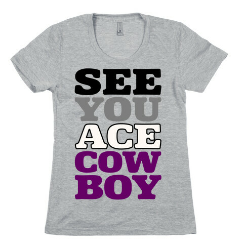 See You Ace Cowboy Parody Womens T-Shirt
