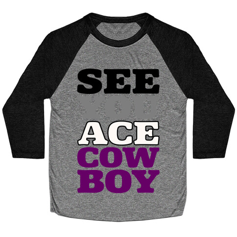 See You Ace Cowboy Parody Baseball Tee