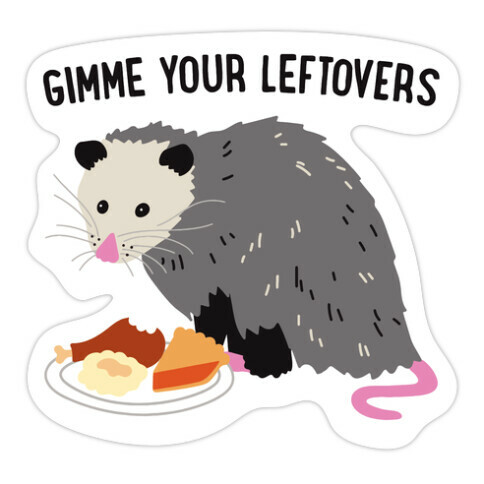 Gimme Your Leftovers Possum Die Cut Sticker