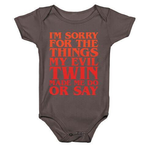 I'm Sorry For The Things My Evil Twin Made Me Do or Say Baby One-Piece