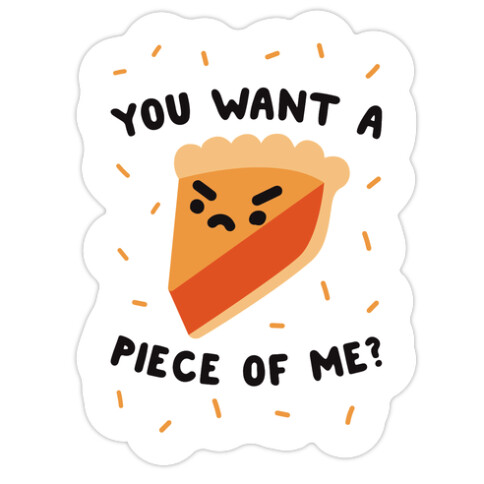 You Want A Piece Of Me? Die Cut Sticker