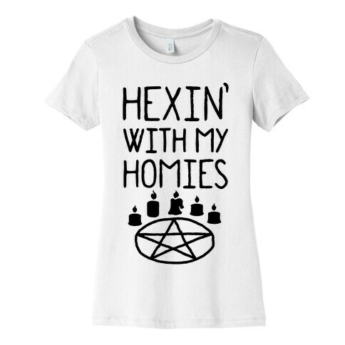 Hexin' With My Homies Womens T-Shirt