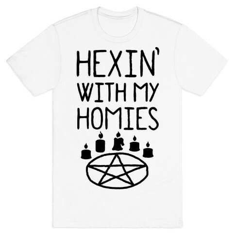 Hexin' With My Homies T-Shirt