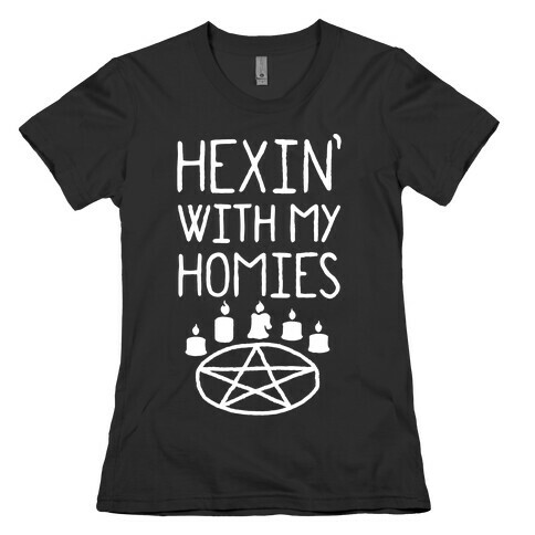 Hexin' With My Homies Womens T-Shirt