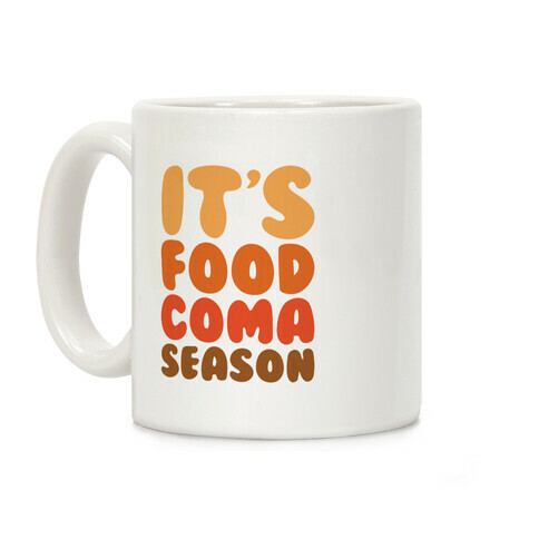 It's Food Coma Season Coffee Mug