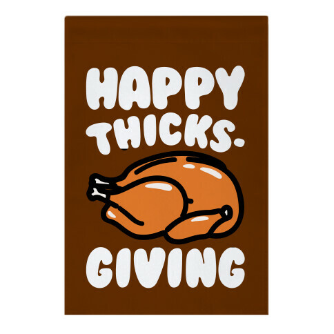 Happy Thicks-Giving Garden Flag