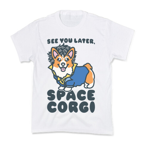 See You Later Space Corgi Parody Kids T-Shirt