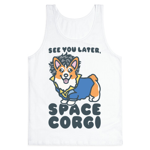 See You Later Space Corgi Parody Tank Top