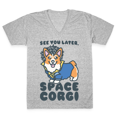 See You Later Space Corgi Parody V-Neck Tee Shirt
