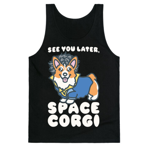 See You Later Space Corgi Parody Tank Top