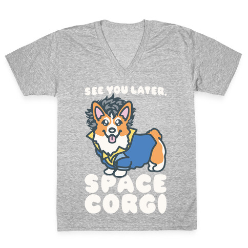 See You Later Space Corgi Parody V-Neck Tee Shirt