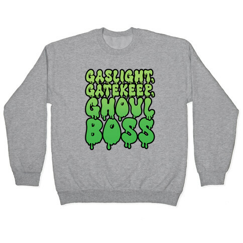 Gaslight Gatekeep Ghoulboss Pullover