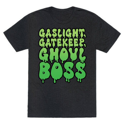 Gaslight Gatekeep Ghoulboss T-Shirt