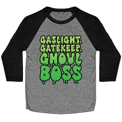 Gaslight Gatekeep Ghoulboss Baseball Tee