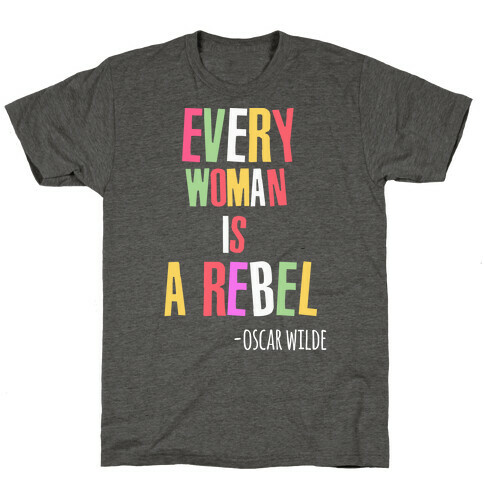 Every Woman Is A Rebel Oscar WIlde T-Shirt