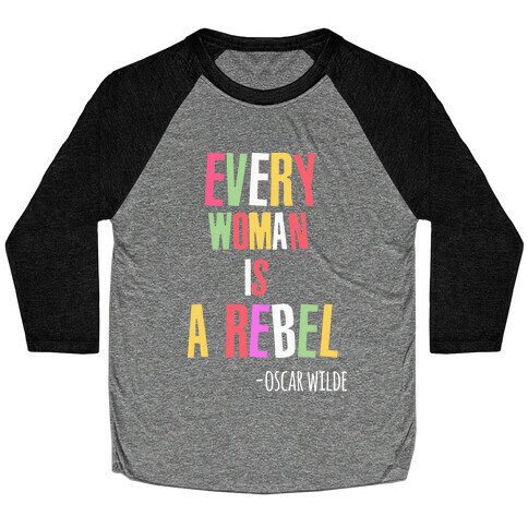 Every Woman Is A Rebel Oscar WIlde Baseball Tee