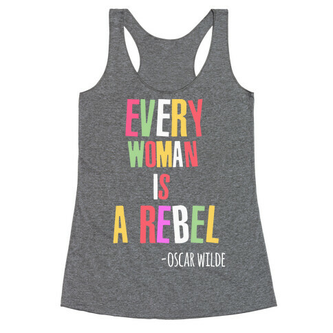 Every Woman Is A Rebel Oscar WIlde Racerback Tank Top