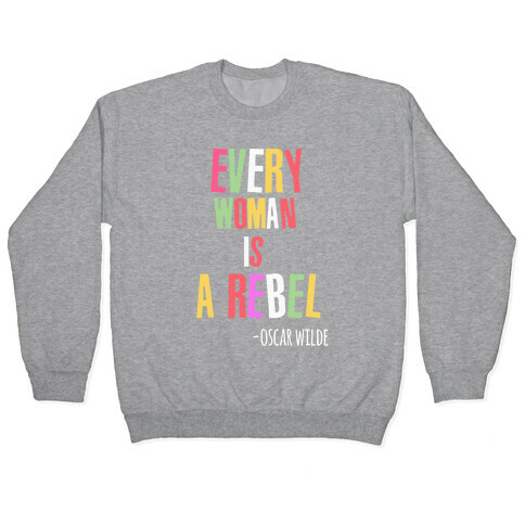Every Woman Is A Rebel Oscar WIlde Pullover