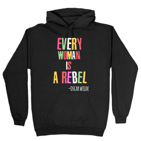 Every Woman Is A Rebel Oscar WIlde Hooded Sweatshirt