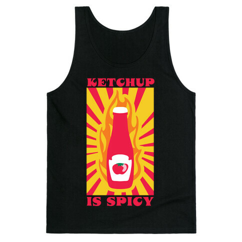 Ketchup Is Spicy Tank Top