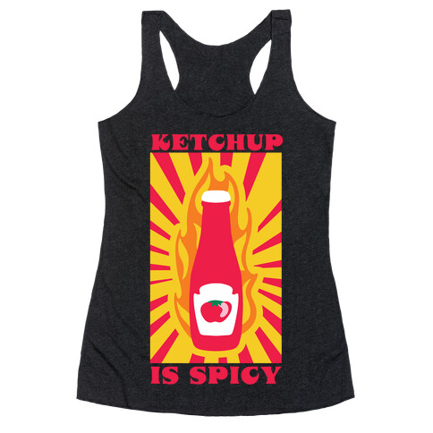Ketchup Is Spicy Racerback Tank Top