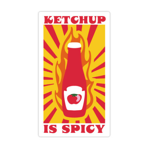 Ketchup Is Spicy Die Cut Sticker