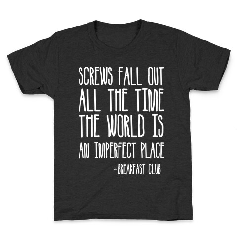 Screw Fall Out All The Time The World Is An Imperfect Place Breakfast Club Kids T-Shirt