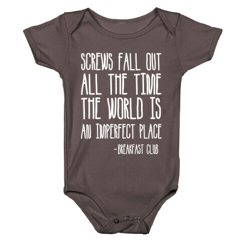 Screw Fall Out All The Time The World Is An Imperfect Place Breakfast Club Baby One-Piece