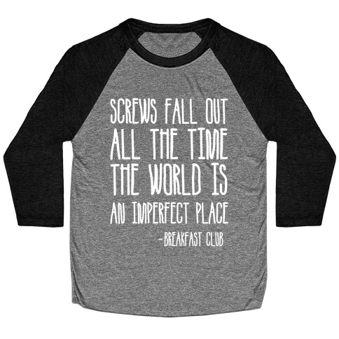 Screw Fall Out All The Time The World Is An Imperfect Place Breakfast Club Baseball Tee