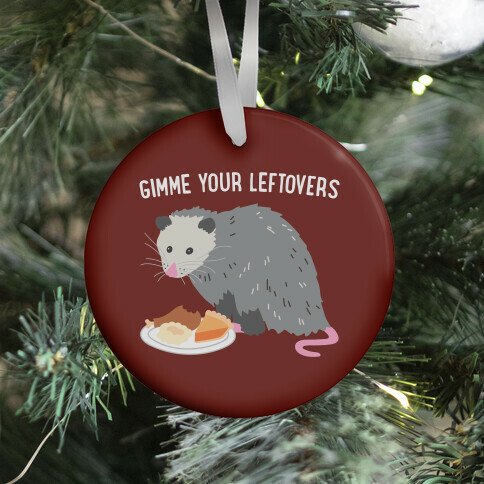 Gimme Your Leftovers Possum Ornament