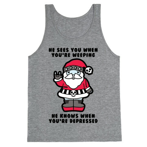 He Sees You When You're Weeping, He Knows When You're Depressed Tank Top
