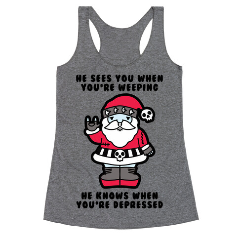 He Sees You When You're Weeping, He Knows When You're Depressed Racerback Tank Top