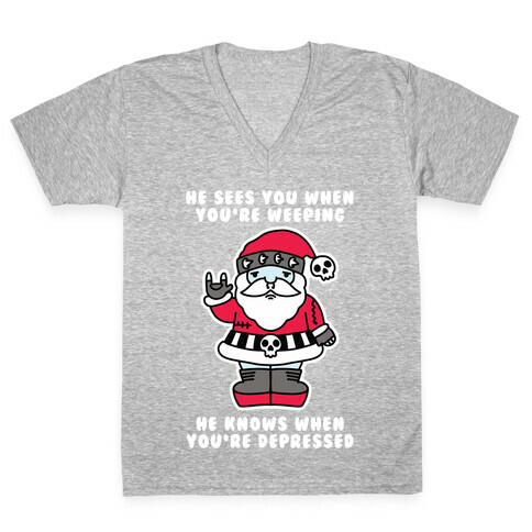 He Sees You When You're Weeping, He Knows When You're Depressed V-Neck Tee Shirt