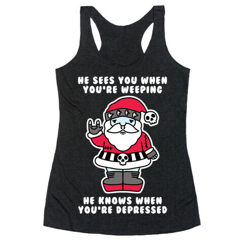 He Sees You When You're Weeping, He Knows When You're Depressed Racerback Tank Top