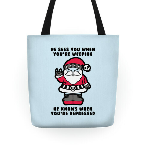 He Sees You When You're Weeping, He Knows When You're Depressed Tote