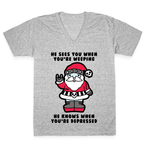 He Sees You When You're Weeping, He Knows When You're Depressed V-Neck Tee Shirt