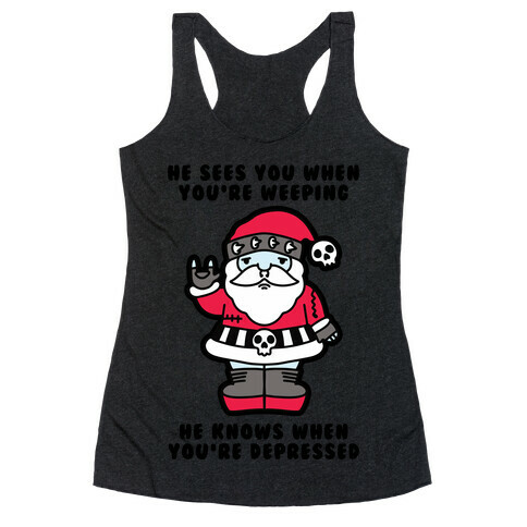 He Sees You When You're Weeping, He Knows When You're Depressed Racerback Tank Top