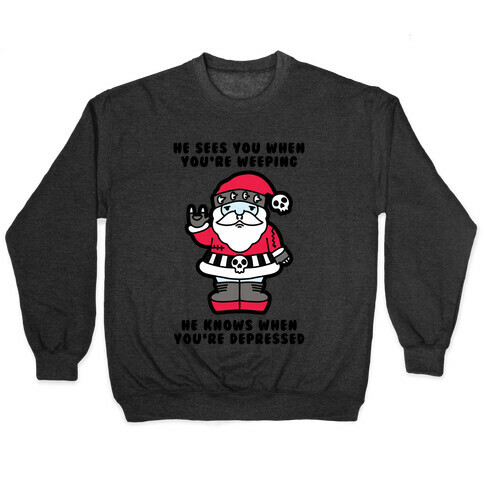 He Sees You When You're Weeping, He Knows When You're Depressed Pullover