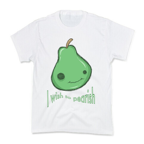 I Wish To Pearish Kids T-Shirt