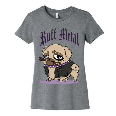 Ruff Metal Womens T-Shirt