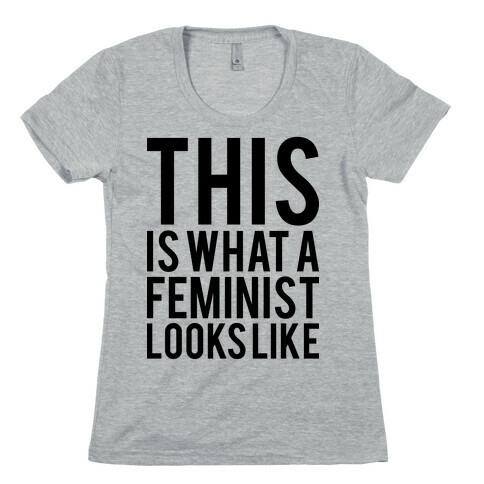 This Is What A Feminist Looks Like Womens T-Shirt